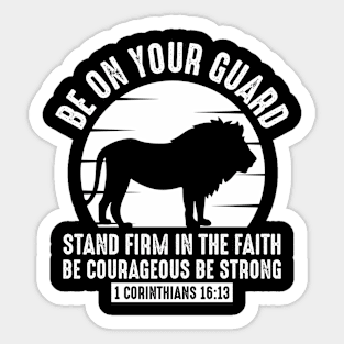 Be on Your Guard, Stand Firm in the Faith, Be courageous, be strong, Christian, lion Sticker